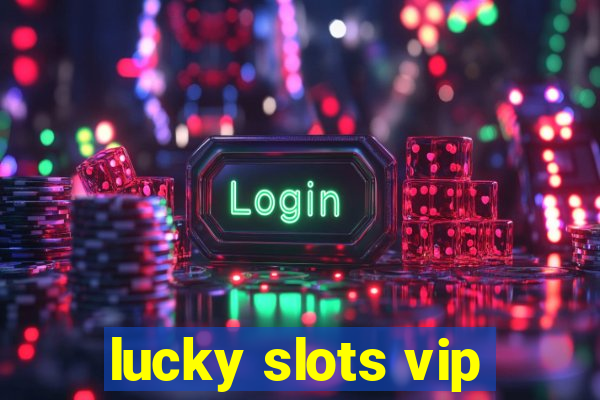 lucky slots vip